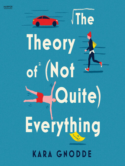 Title details for The Theory of (Not Quite) Everything by Kara Gnodde - Available